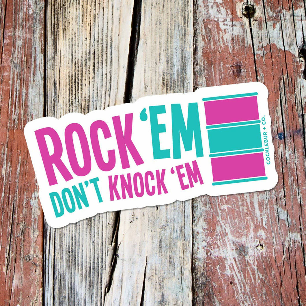 Rock 'Em Dont Knock 'Em - sticker